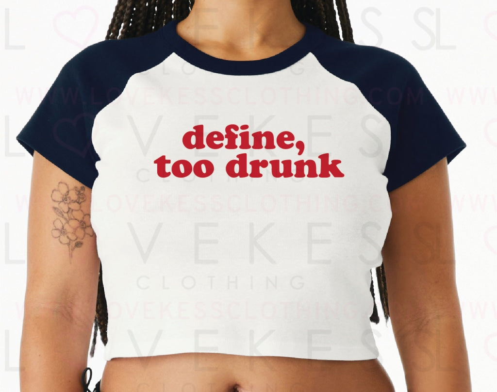 Define, Too Drunk Baby Crop Tee