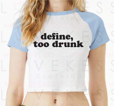 Define, Too Drunk Baby Crop Tee