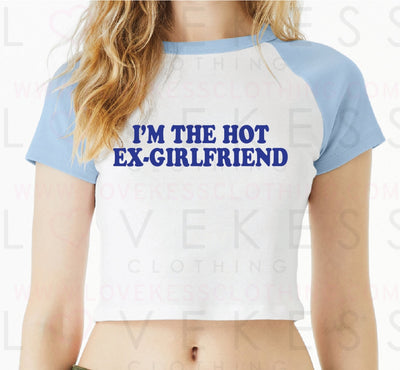 I’m The Hot Ex-Girlfriend Baby Crop Tee