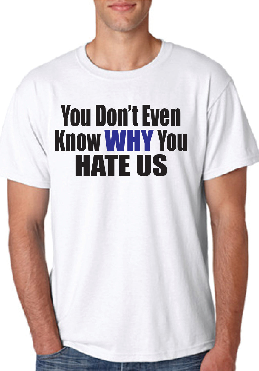 You Don't Even Know WHY You HATE US I Stand with Israel T-Shirt