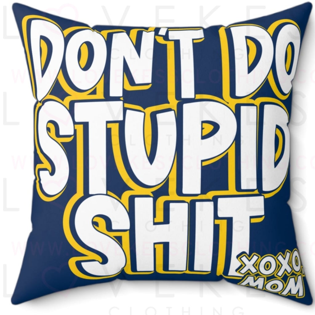 Don't Do Stupid Shit Bed Party Pillow Cover
